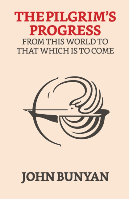 Pilgrim's Progress from this world to that which is to come