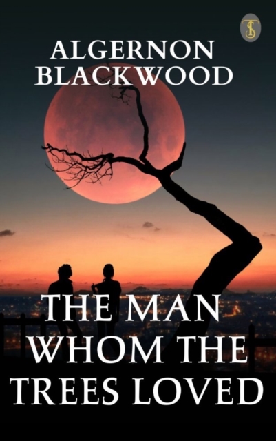 Man Whom The Trees Loved