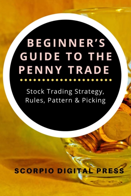 Beginner's Guide to the Penny Trade Stock Trading Strategy, Rules, Pattern & Picking