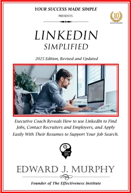 Linkedin Simplified: Executive Coach Reveals How to Use Linkedin to Find Jobs, Contact Recruiters and Employers, and Apply Easily with Their Resumes to Support Your Job Search.