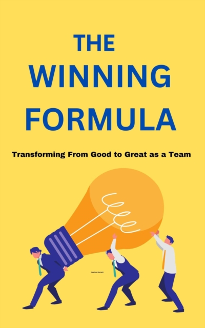 Winning Formula: Transforming From Good to Great as a Team