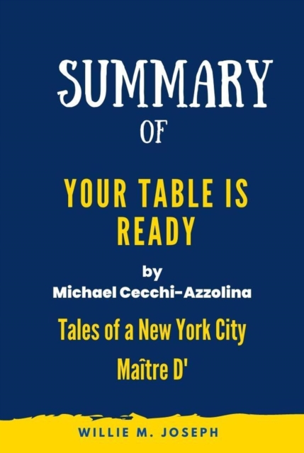Summary of Your Table Is Ready By Michael Cecchi-Azzolina: Tales of a New York City Maitre D'