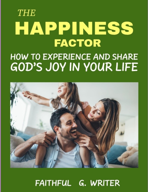 Happiness Factor: How to Experience and Share God's Joy in Your Life