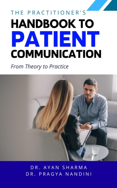 Practitioners Handbook To Patient Communication: From Theory To Practice