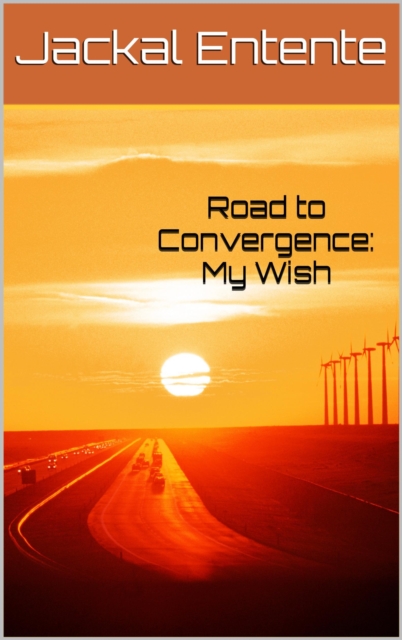 Road to Convergence: My Wish