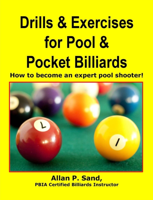 Drills & Exercises for Pool & Pocket Billiards - How to Become an Expert Pocket Billiards Player