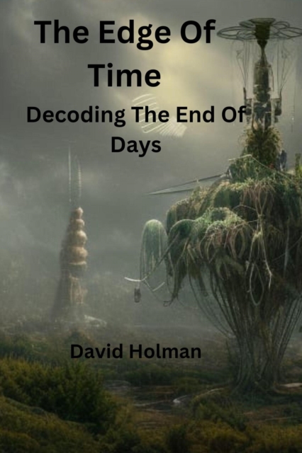 Edge Of Time; Decoding The End Of Days