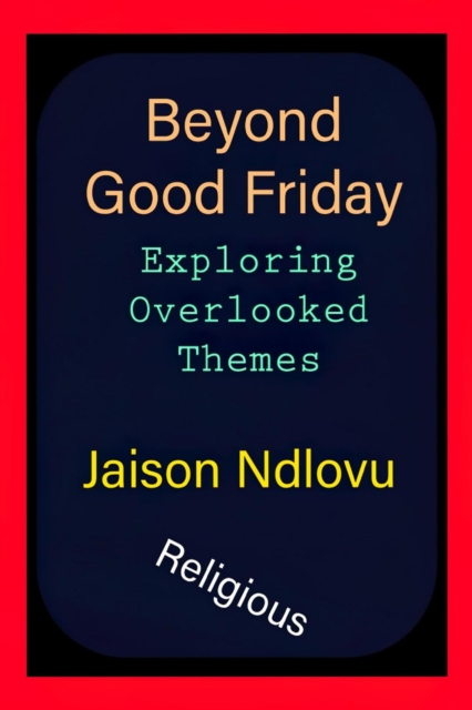 Beyond Good Friday