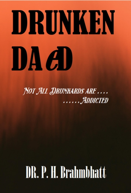 Drunken Daed- Not All Drunkards Are...Addicted