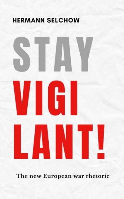 Stay vigilant!  The new European war rhetoric