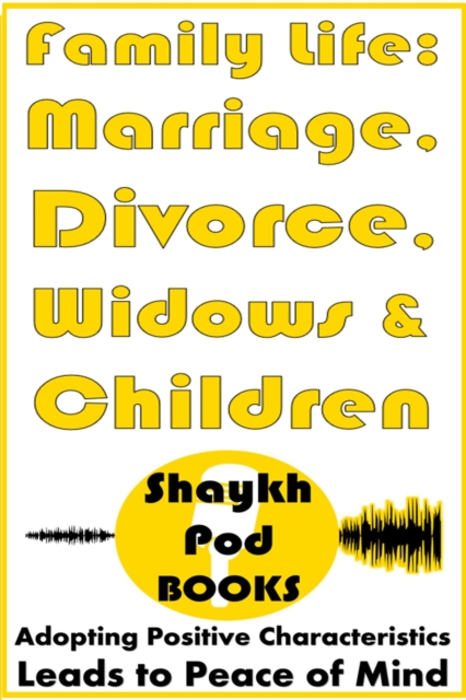 Family Life: Marriage, Divorce, Widows & Children