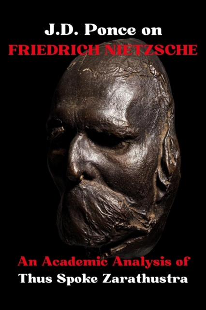 J.D. Ponce on Friedrich Nietzsche: An Academic Analysis of Thus Spoke Zarathustra