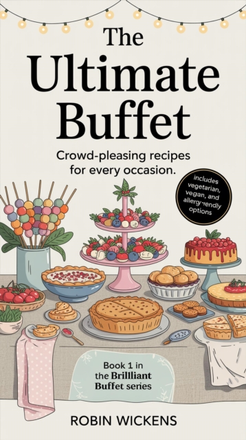 Ultimate Buffet: Crowd-Pleasing Recipes for Every Occasion.