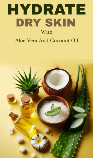 Hydrate dry skin with aloe vera and coconut oil
