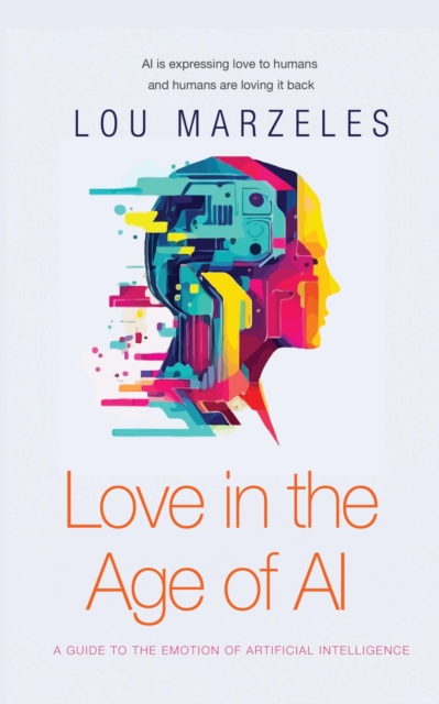 Love in the Age of AI: A Guide to the Emotion of Artificial Intelligence