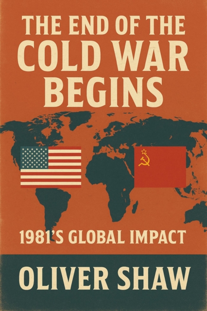 End of the Cold War Begins: 1981's Global Impact