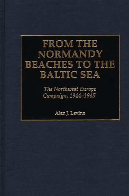 From the Normandy Beaches to the Baltic Sea