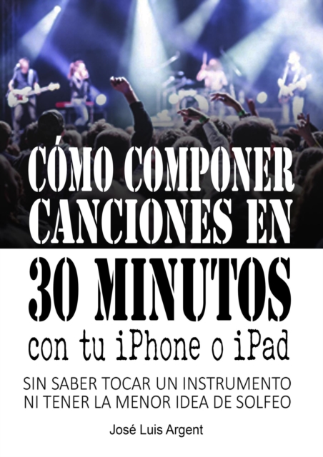 Como componer canciones en 30 minutos con tu iPhone o iPad (Con GarageBand, sin saber tocar un instrumento ni tener la minima idea de solfeo)