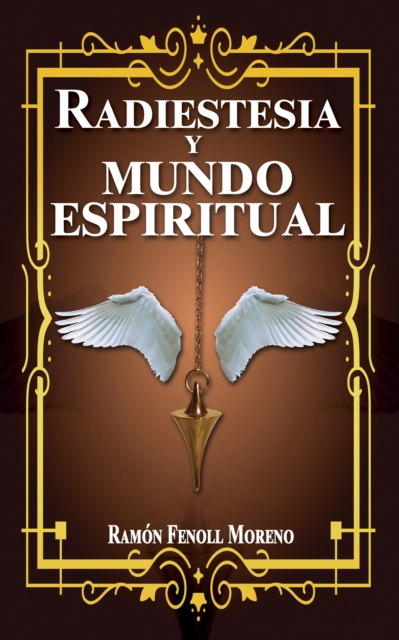 Radiestesia y mundo espiritual: Como contactar con tus Guias Espirituales y los distintos tipos de entidades del otro lado a traves de la Radiestesia Espiritual). 1Parte.