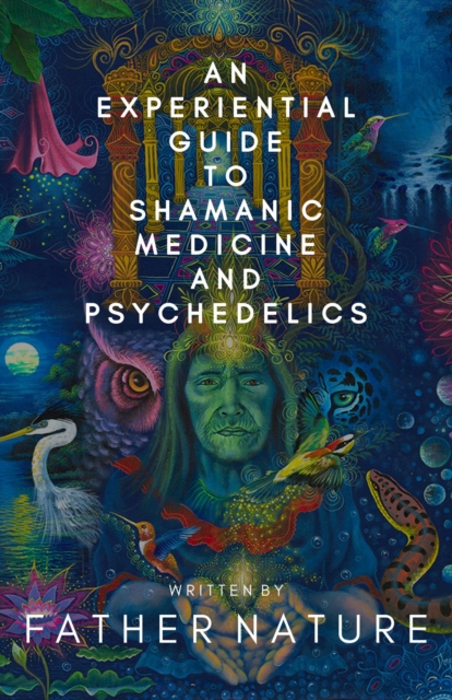 Experiential Guide to Shamanic Medicine and Psychedelics