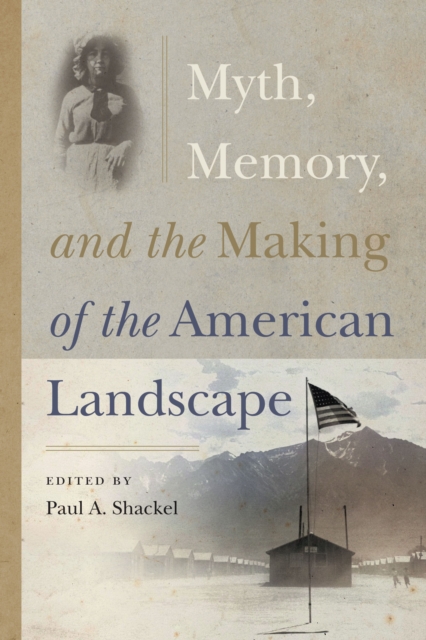 Myth, Memory, and the Making of the American Landscape