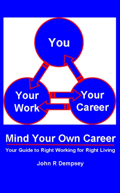Mind Your Own Career: Your Guide to Right Working for Right Living