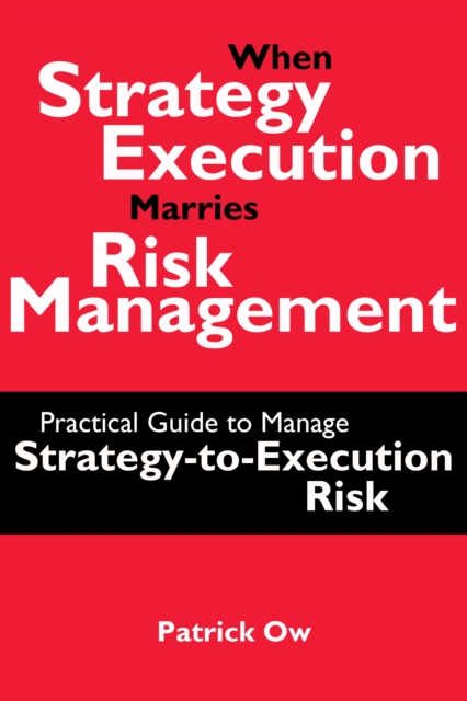 When Strategy Execution Marries Risk Management: A Practical Guide to Manage Strategy-to-Execution Risk