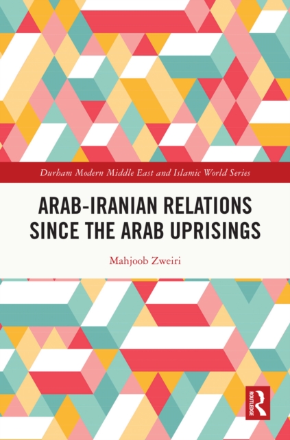 Arab-Iranian Relations Since the Arab Uprisings