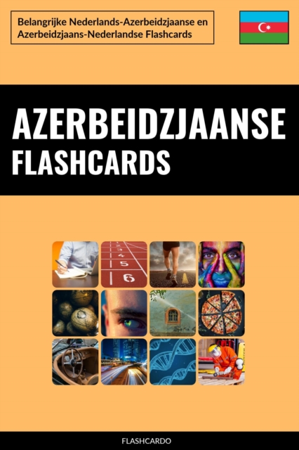 Azerbeidzjaanse Flashcards: Belangrijke Nederlands-Azerbeidzjaanse en Azerbeidzjaans-Nederlandse Flashcards