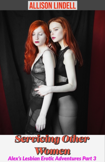 Servicing Other Women Alex's Lesbian Erotic Adventures Part 3