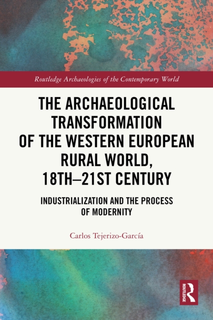 Archaeological Transformation of the Western European Rural World, 18th-21st Century