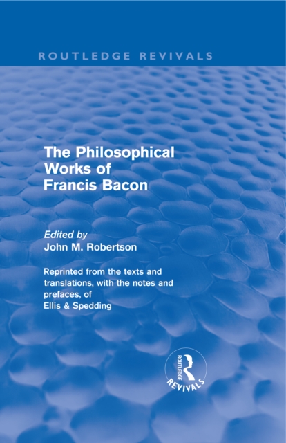 Philosophical Works of Francis Bacon