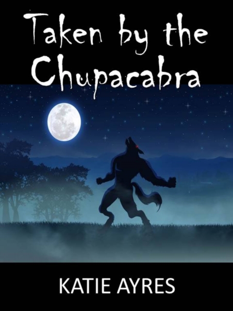 Taken by the Chupacabra (Beast Erotica)