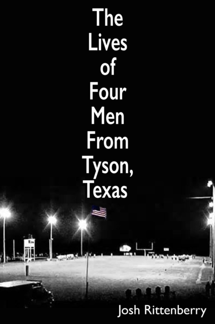 Lives of Four Men from Tyson, Texas