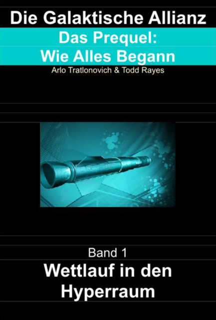 Die Galaktische Allianz: Das Prequel: Wie Alles Begann, Band 1: Wettlauf in den Hyperraum