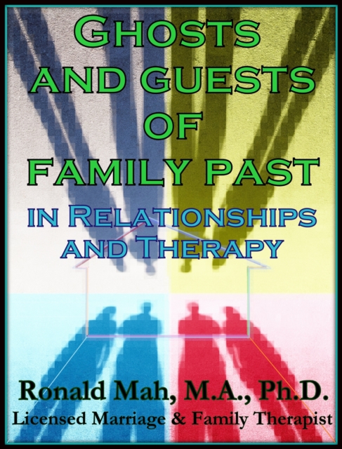Ghosts and Guests of Family Past in Relationships and Therapy