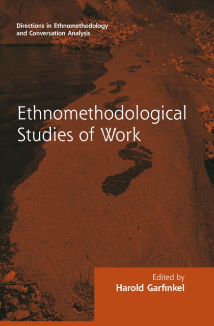 Routledge Revivals: Ethnomethodological Studies of Work (1986)
