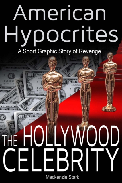 American Hypocrites - The Hollywood Celebrity: A Short Graphic Story of Revenge