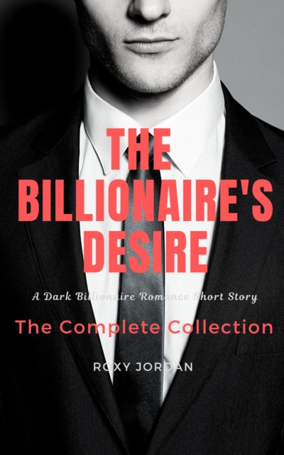 Billionaire's Desire: The Complete Collection