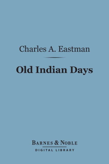 Old Indian Days (Barnes & Noble Digital Library)