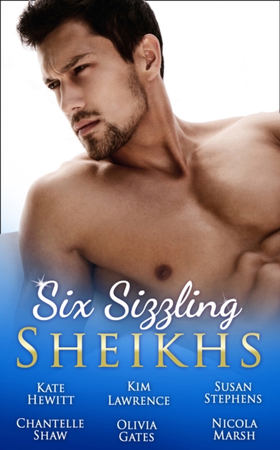 Six Sizzling Sheikhs: The Sheikh's Love-Child / Desert Prince, Defiant Virgin / Master of the Desert / At the Sheikh's Bidding / Desert Prince, Expectant Mother / The Desert Prince's Proposal