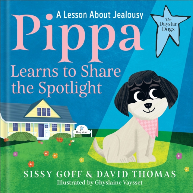 Pippa Learns to Share the Spotlight (The Daystar Dogs)