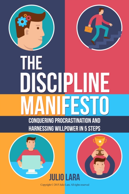 Discipline Manifesto: Conquering Procrastination and Harnessing Willpower in 5 Steps