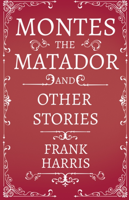 Montes the Matador - And Other Stories