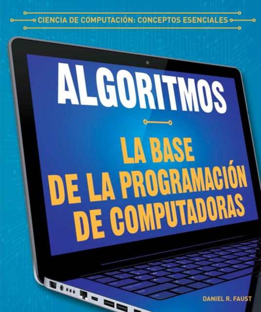 Algoritmos: la base de la programación de computadoras (Algorithms: The Building Blocks of Computer Programming)