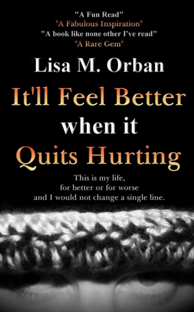 It'll Feel Better when it Quits Hurting