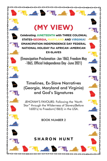 (My View) Celebrating Juneteenth with Three Colonial States-Georgia, Maryland and Virginia! Emancipation Independence Day Federal National Holiday for African -American Ex-Slaves