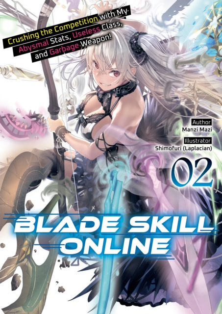 Blade Skill Online: Crushing the Competition with My Abysmal Stats, Useless Class, and Garbage Weapon! Volume 2