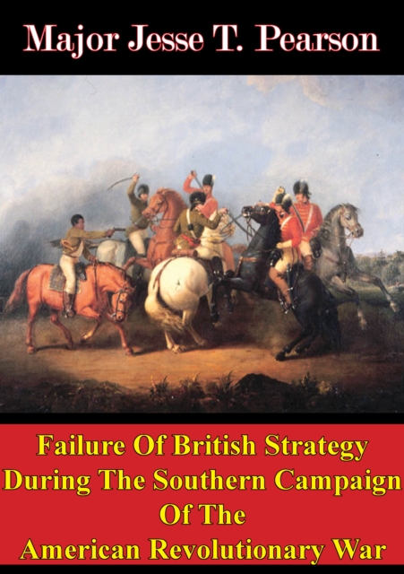 Failure Of British Strategy During The Southern Campaign Of The American Revolutionary War