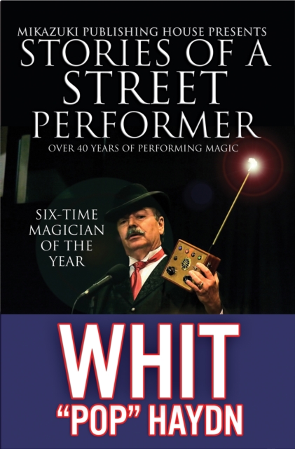 Stories of a Street Performer : Memoirs of a Master Magician